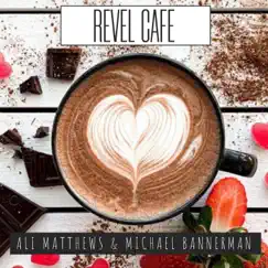Revel Cafe - Single by Michael Bannerman & Ali Matthews album reviews, ratings, credits