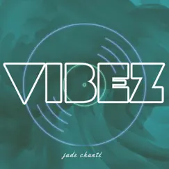 Vibez - Single by Jade Chanté album reviews, ratings, credits