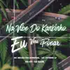 Na Vibe do Kankinho Eu Vou Pocar - Single album lyrics, reviews, download