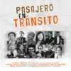 Pasajero en Tránsito (feat. Luis Enrique Ascoy, leonardo salas, Blanca Sánchez, Carlos Quintana, Daniel Poli, Carlos Seoane, Ziza Fernandes, Migueli Marín & Sandra Salas) - Single album lyrics, reviews, download