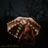 Leave Me To Waste - Single album lyrics, reviews, download