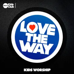 Love the Way Kids Worship by Allstars Kids Club album reviews, ratings, credits