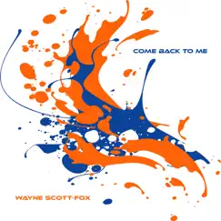 Come Back to Me - Single by Wayne Scott-Fox album reviews, ratings, credits