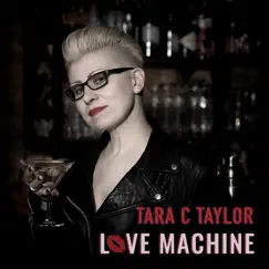 Love Machine - Single by Tara C Taylor album reviews, ratings, credits