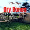 Dry Bones - Single album lyrics, reviews, download