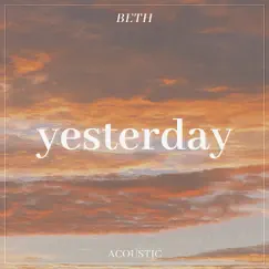 Yesterday (Acoustic) - Single by Beth album reviews, ratings, credits