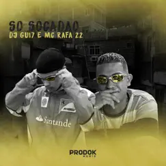 Só Socadão - Single by DJ Gui7 & MC Rafa 22 album reviews, ratings, credits