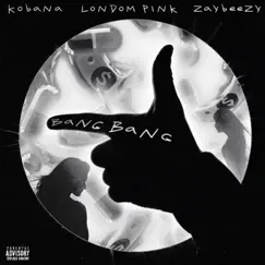 Bang bang (feat. Kobana, LondomPink & Zaybeezy) - Single by Certified Dreamers album reviews, ratings, credits