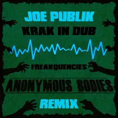 Freakquencies (Anonymous Bodies Remix ) - Single by Joe Publik, Krak In Dub & Anonymous Bodies album reviews, ratings, credits