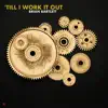 'Till I Work It Out (The 'Stubborn Acoustic' Version) song lyrics