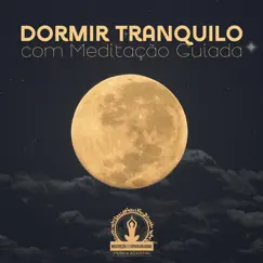 Dormir Tranquilo Com Meditação Guiada by Meditação Espiritualidade Musica Academia album reviews, ratings, credits