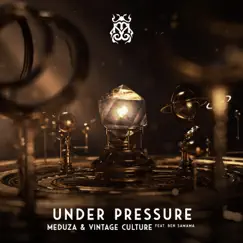 Under Pressure (feat. Ben Samama) - Single by Meduza & Vintage Culture album reviews, ratings, credits