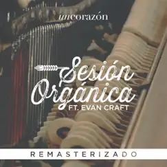 Sesión Orgánica - Remasterizado (feat. Evan Craft) - Single by Un Corazón album reviews, ratings, credits