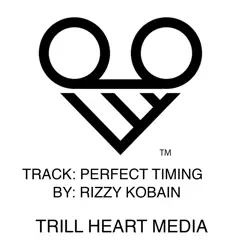 Perfect Timing - Single by Rizzy Kobain album reviews, ratings, credits