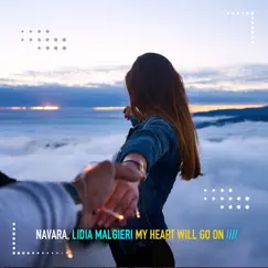 My Heart Will Go On - Single by Navara & Lidia Malgieri album reviews, ratings, credits