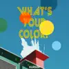 What’s Your Color? - Single album lyrics, reviews, download