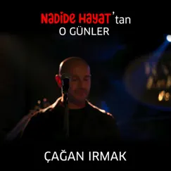 O Günler ( Nadide Hayat Orijinal Film Müziği ) - Single by Çağan Irmak album reviews, ratings, credits