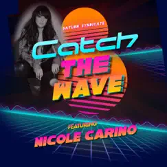 Catch the Wave (feat. Nicole Carino) [Diffused Records Remix] Song Lyrics