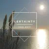 Certainty - Single album lyrics, reviews, download