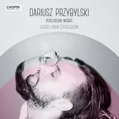 Dariusz Przybylski: Percussion Works by Chopin University Press & Leszek Lorent album reviews, ratings, credits