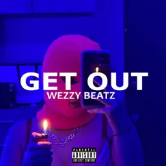 Get Out - Single by Wezzy Beatz album reviews, ratings, credits