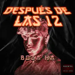 Después de las 12 - Single by Boza HA album reviews, ratings, credits