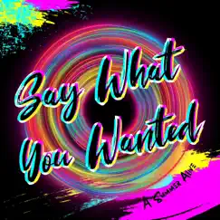 Say What You Wanted Song Lyrics