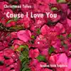 Christmas Tales: Cause I Love You - Single album lyrics, reviews, download