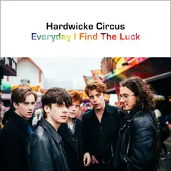 Everyday I Find the Luck - Single by Hardwicke Circus album reviews, ratings, credits