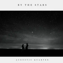 By the Stars - Single by Acoustic Quarter album reviews, ratings, credits