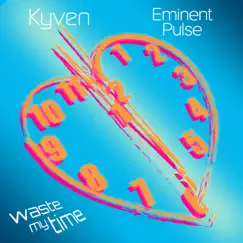 Waste My Time - Single by Kyven & Eminent Pulse album reviews, ratings, credits