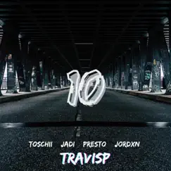 10 (feat. toschii, jadi, Presto & JORDXN) Song Lyrics