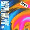 Say You Want It (SUB-X Remix) - Single album lyrics, reviews, download