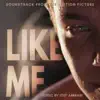 Like Me (Original Motion Picture Soundtrack) album lyrics, reviews, download