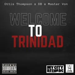 Welcome To Trinidad (feat. DB & Master Von) - Single by Ottis Thompson album reviews, ratings, credits