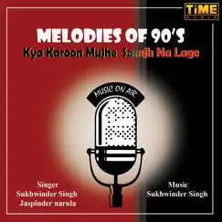 Kya Karoon Mujhe Samjh Na Lage - Single by Sukhwinder Singh & Jaspinder Narula album reviews, ratings, credits
