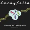 Crooning Ain't A Dirty Word - EP album lyrics, reviews, download