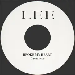 Broke My Heart - Single by Dawn Penn album reviews, ratings, credits