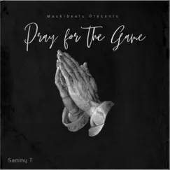 Pray For the Game (feat. Sammy T) Song Lyrics