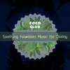 Soothing Hawaiian Music for Dining album lyrics, reviews, download