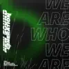 We Are Who We Are - Single album lyrics, reviews, download