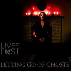 Letting Go of Ghosts - Single by Lives Lost album reviews, ratings, credits