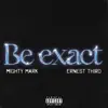 Be Exact (feat. Ernest Third) - Single album lyrics, reviews, download