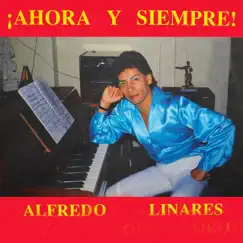 ¡ahora y Siempre! by Alfredo Linares album reviews, ratings, credits