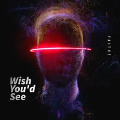 Wish You'd See - Single by Faithe album reviews, ratings, credits
