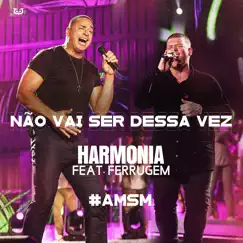 Não Vai Ser Dessa Vez (Ao Vivo) [feat. Ferrugem] - Single by Xanddy Harmonia album reviews, ratings, credits