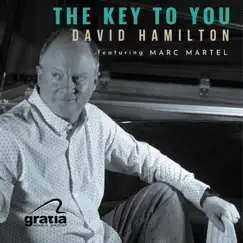 The Key To You (feat. Marc Martel) - Single by David Hamilton album reviews, ratings, credits