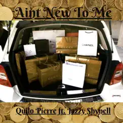 Ain't New To Me (feat. Jazzy Shynell) Song Lyrics