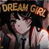 Dream Girl - Single album lyrics, reviews, download