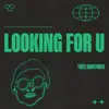 LOOKING FOR U - Single album lyrics, reviews, download